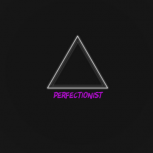 Perfectionist